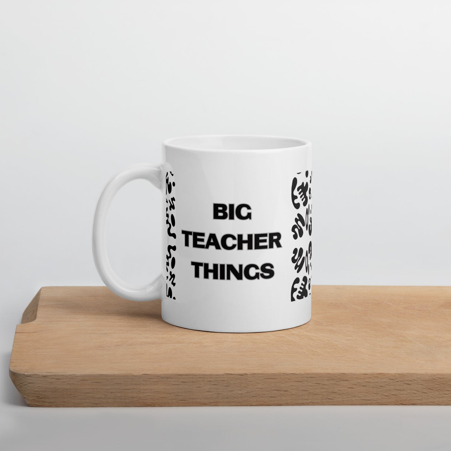 BIG TEACHER THINGS WHITE GLOSSY MUG