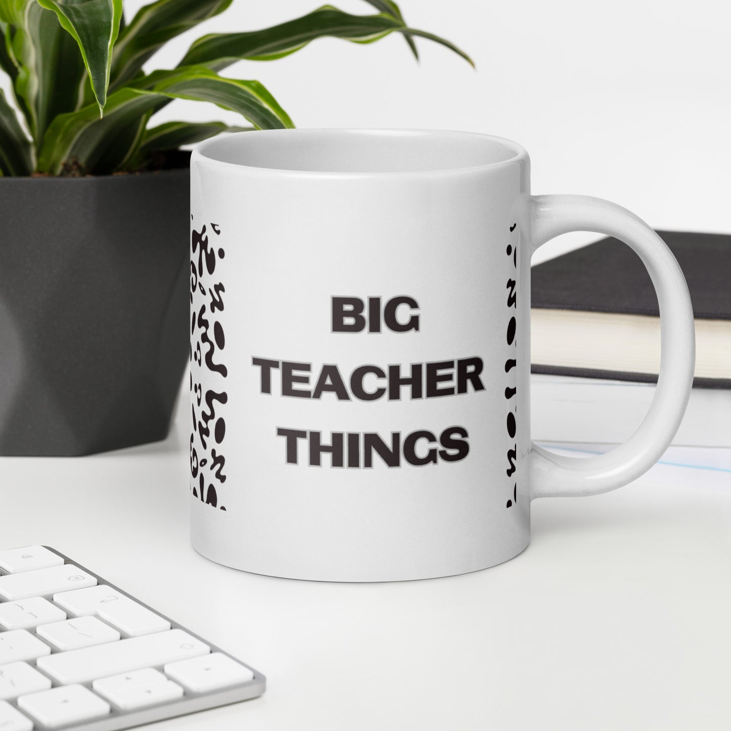 BIG TEACHER THINGS WHITE GLOSSY MUG